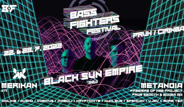 Bass Fighters Festival 2022 / BLACK SUN EMPIRE, MERIKAN, METANOIA